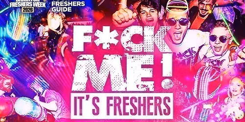 F*CK ME! It'S FRESHERS 2026