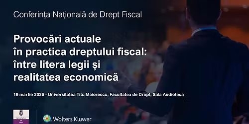 Conferin\u021ba Na\u021bional\u0103 de Drept Fiscal \u2013 Provoc\u0103ri \u0219i solu\u021bii practice