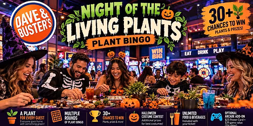 NIGHT OF THE LIVING PLANTS: Halloween Plant Bingo at Dave & Buster's