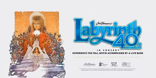 Jim Henson\u2019s Labyrinth: In Concert 40th Anniversary