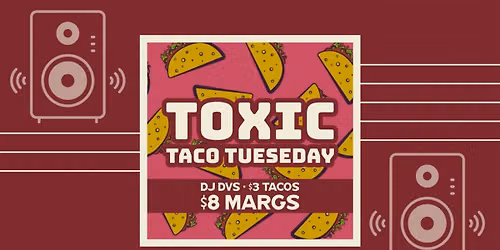 Taco Tuesdays \u2013 DJ DVS | $3 Tacos & $8 Margs | Every Tuesday