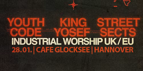 YOUTH CODE + SPECIAL GUEST KING YOSEF + STREET SECTS | Hannover