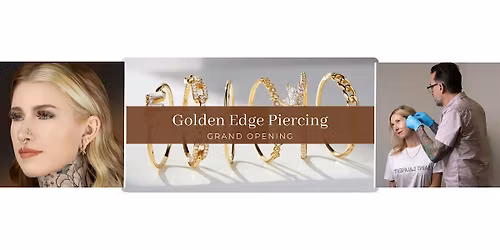 Golden Edge Piercing Grand Opening
