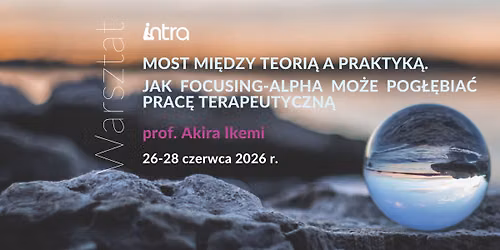 Most mi\u0119dzy teori\u0105 a praktyk\u0105. Jak Focusing-alpha mo\u017ce pog\u0142\u0119bia\u0107 prac\u0119 terapeutyczn\u0105