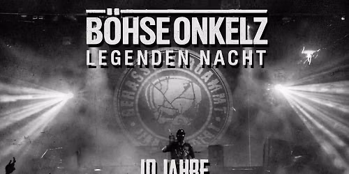 B\u00f6hse Onkelz Legenden Nacht 2027 - 10 Jahre Gehasst-Verdammt-Verg\u00f6ttert