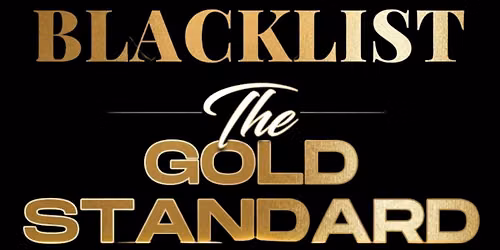 Blacklist: The Gold Standard
