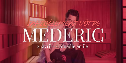 Infid\u00e8lement v\u00f4tre : le premier spectacle de M\u00e9d\u00e9ric