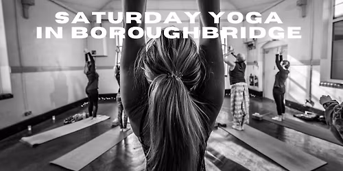 Saturday Morning Yoga in Boroughbridge - Rise and shine for the weekend!
