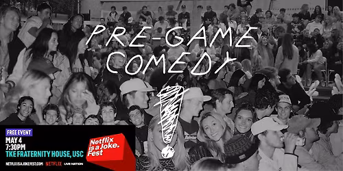 Pre-Game Comedy x Netflix is a Joke Fest \/\/ USC May 4th