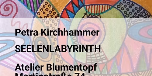 Ausstellung - Petra Kirchhammer SEELENLABYRINTH