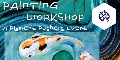 Intro to Painting with The Pigment Pushers: Curious Koi