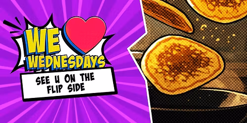 We Love Wednesdays: \ud83e\udd5e See u on the flip side \ud83e\udd5e