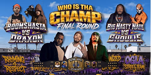 R4R: BATTLE RAP & WRESTLING "WHO'S THA CHAMP" FINAL ROUND