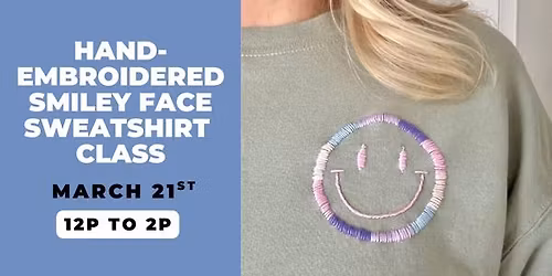 Hand-Embroidered Smiley Face Sweatshirt Class