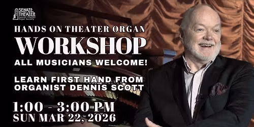 Hands On Theater Organ Workshop with Dennis Scott