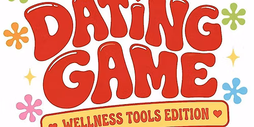 The Dating Game: Wellness Tools Edition