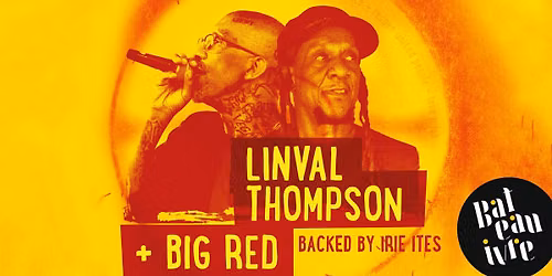 Linval Thompson x Big Red + Irie Ites \u2022 Le Bateau ivre