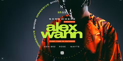 ALEX WANN \u2022 Immersive Show \u2022 15.11 \u2022 Antwerp