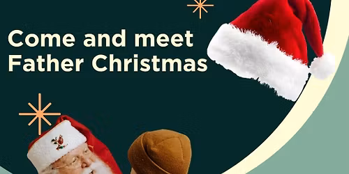 Come and meet Father Christmas 