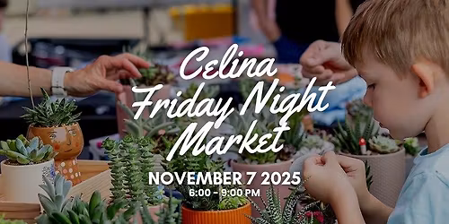Celina Friday Night Market Presented by Patio Enclosures - November