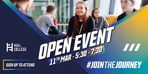 Hull College Open Event: 11 March 2027 | 5.30pm \u2013 7.30pm