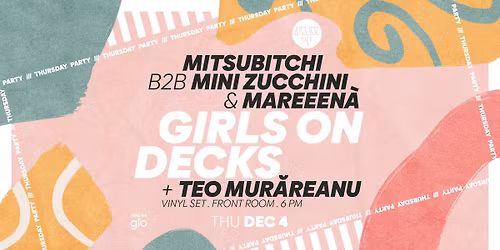 GIRLS ON DECKS Mitsubitchi B2B Mini Zuchchini & Mareeeen\u00e0 | Vinyl set. Front room Teo Mur\u0103reanu