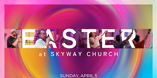Easter @ Skyway Church