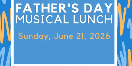 Father's Day Musical Luncheon - Purchase tickets ahead of time!