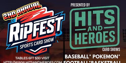 RipFest 2! Card and Collectible Show Presented by Hits and Heroes and Jack Schmitt Ford! 