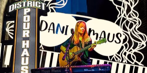 Dani Maus @ The District Pour Haus