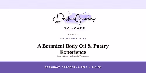 The Sensory Salon: A  Botanical Body Oil & Poetry Experience