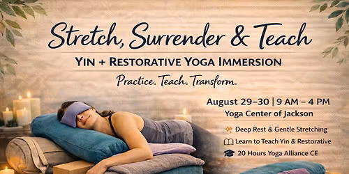 Stretch, Surrender & Teach: A Yin + Restorative Yoga Immersion