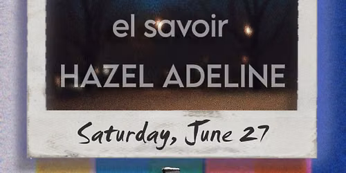 Roser, el savoir, Hazel Adeline @ Taffeta Music Hall