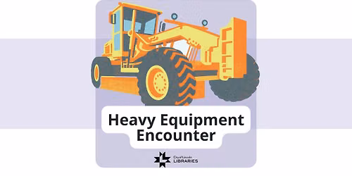 Heavy Equipment Encounter @ Williams Branch Library | For Youth