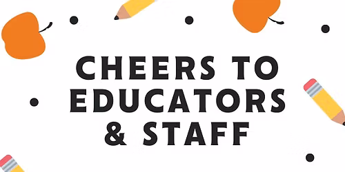 Cheers to Educators & Staff!