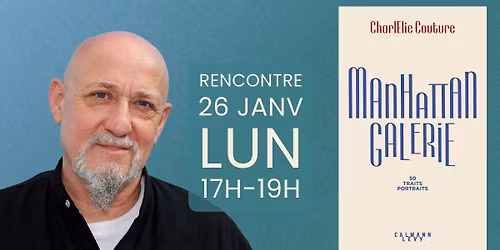 Rencontre-D\u00e9dicace \u00b7 CharlElie Couture \u00b7 Manhattan Galerie : 50 traits portraits