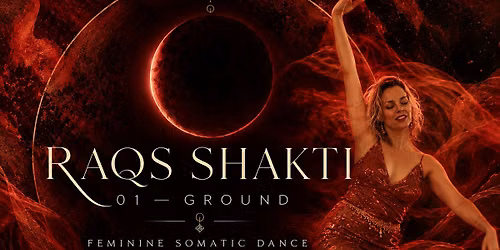 RAQS SHAKTI - Feminine Somatic Dance & Embodiment \u00b7 New Moon Gathering