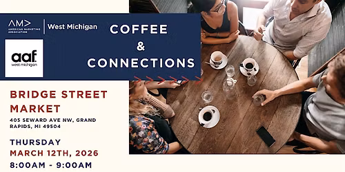 Coffee & Connections at Bridge St. Market Caf\u00e9 with AMA & AAF West MI