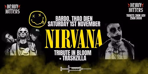 Nirvana Tribute In Bloom + Trashzilla - Heavy Hitters at Bardo\/Umbala Thao Dien