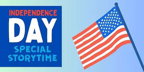 Independence Day Special Storytime. All ages.