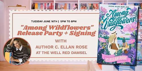 "Among Wildflowers" Release Party + Author Signing w\/ Author C. Ellan Rose