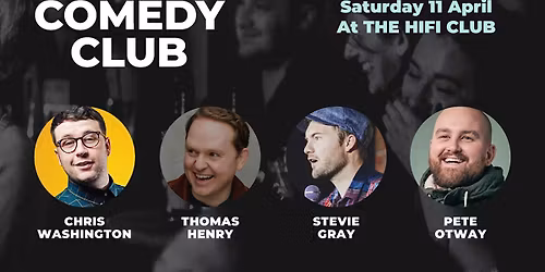 Comedy Club with Chris Washington, Thomas Henry, Pete Otway & Stevie Gray (1st act onstage 6.45pm)