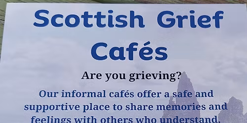 Grief Cafe - Peebles - held 2nd Monday each month
