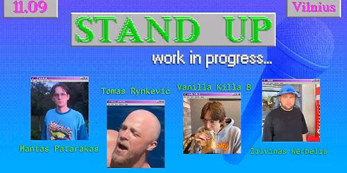 STAND UP - WORK IN PROGRESS | VILNIUS