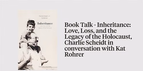 Book Talk - Inheritance: Love, Loss, and the Legacy of the Holocaust