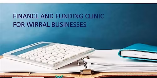 Finance and Funding Clinic for Wirral Businesses