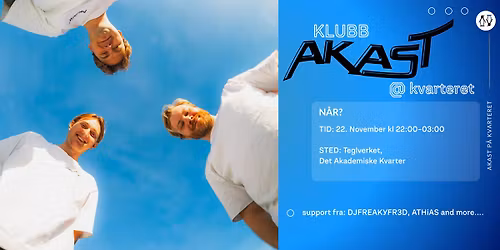 KLUBB AKAST @ Kvarteret