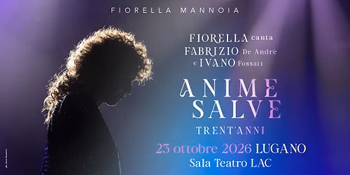FIORELLA MANNOIA - FIORELLA CANTA FABRIZIO E IVANO: ANIME SALVE // Lugano