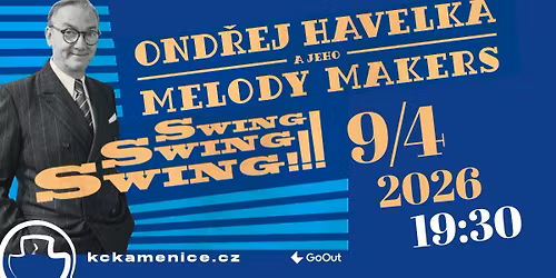 Ond\u0159ej Havelka a jeho Melody Makers uv\u00e1d\u011bj\u00ed Swing! Swing! Swing! \u01c0 KC Kamenice