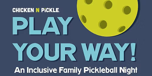Play Your Way - An Inclusive Family Pickleball Night!